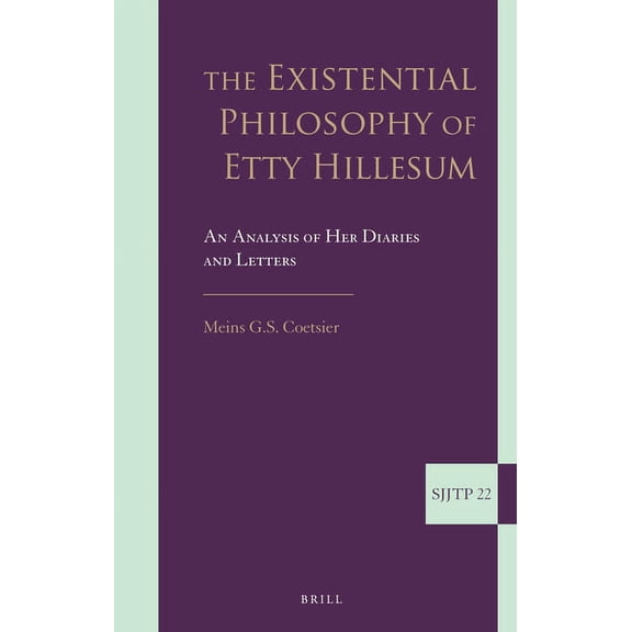 Supplements to the Journal of Jewish Tho The Existential Philosophy of Etty Hillesum, Book 22, (Hardcover)