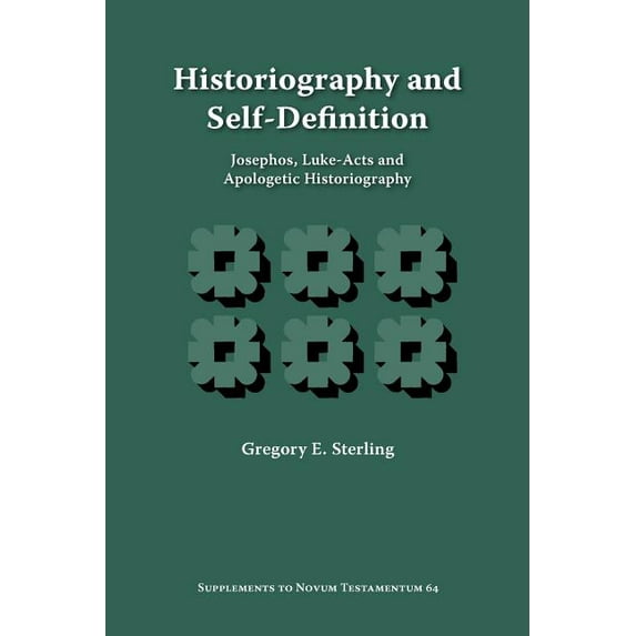 Supplements to Novum Testamentum (Brill): Historiography and Self-Definition: Josephos, Luke-Acts, and Apologetic Historiography (Paperback)