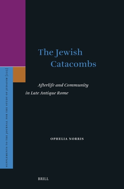Supplements to the Journal for the Study The Jewish Catacombs: Afterlife and Community in Late Antique Rome, Book 225, (Hardcover)