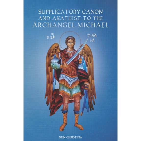 Supplicatory Canon and Akathist to the Archangel Michael