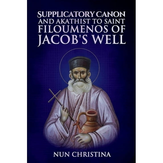Supplicatory Canon to the New Hieromartyr Philoumenos of Jacob's Well (Paperback)