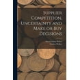 thumbnail image 1 of Supplier Competition, Uncertainty and Make or buy Decisions, (Paperback), 1 of 1