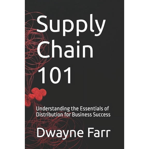 Supply Chain 101: Understanding the Essentials of Distribution for Business Success (Paperback)