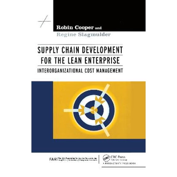 Supply Chain Development for the Lean Enterprise: Interorganizational Cost Management (Hardcover) by Robin Cooper