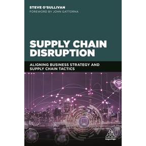 Supply Chain Disruption: Aligning Business Strategy and Supply Chain Tactics, (Paperback)