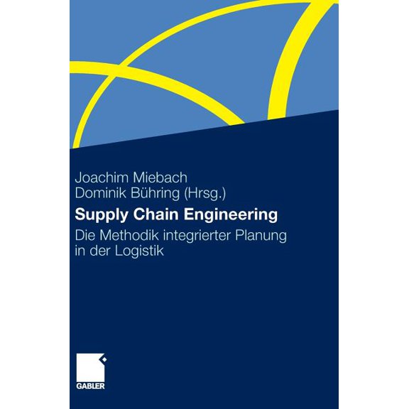 Supply Chain Engineering: Die Methodik Integrierter Planung in Der Logistik, (Hardcover)