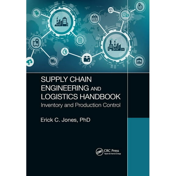 Supply Chain Engineering and Logistics Handbook: Inventory and Production Control, (Paperback)