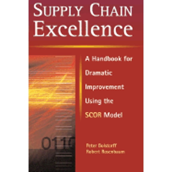 Pre-Owned Supply Chain Excellence : A Handbook for Dramatic Improvement Using the SCOR Model (Hardcover)