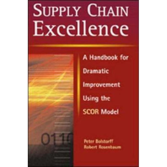 Pre-Owned Supply Chain Excellence: A Handbook for Dramatic Improvement Using the SCOR Model (Hardcover) 0814407307 9780814407301