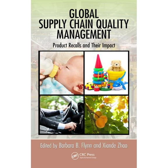 Supply Chain Integration Modeling, Optim Global Supply Chain Quality Management: Product Recalls and Their Impact, (Hardcover)
