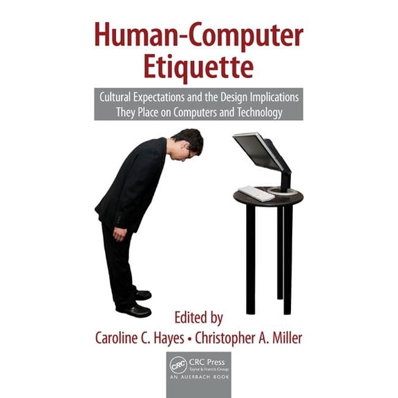 Supply Chain Integration Modeling, Optim Human-Computer Etiquette: Cultural Expectations and the Design Implications They Place on Computers and Technology, Book 5, (Hardcover)