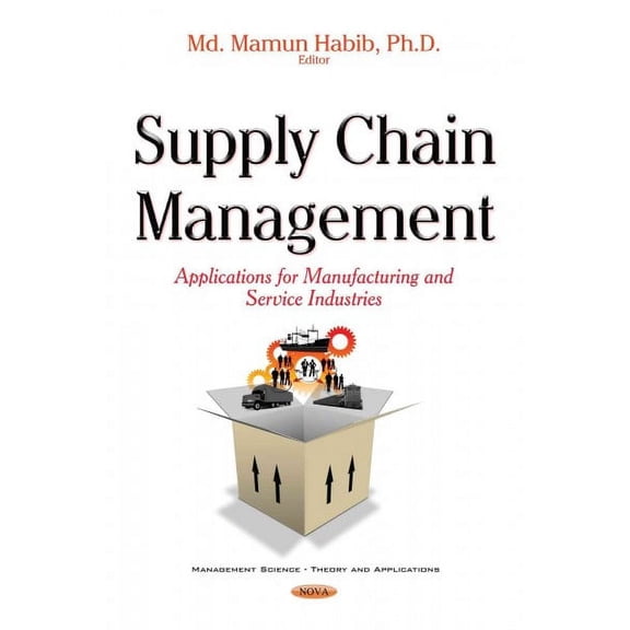Supply Chain Management : Applications for Manufacturing and Service Industries