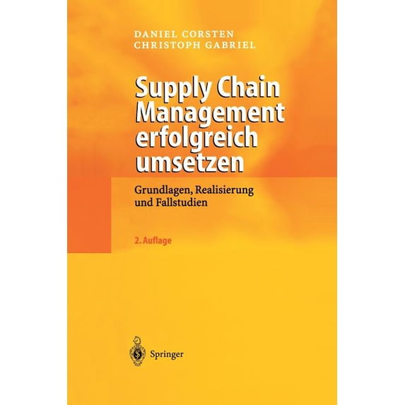 Supply Chain Management Erfolgreich Umsetzen: Grundlagen, Realisierung Und Fallstudien, (Paperback)