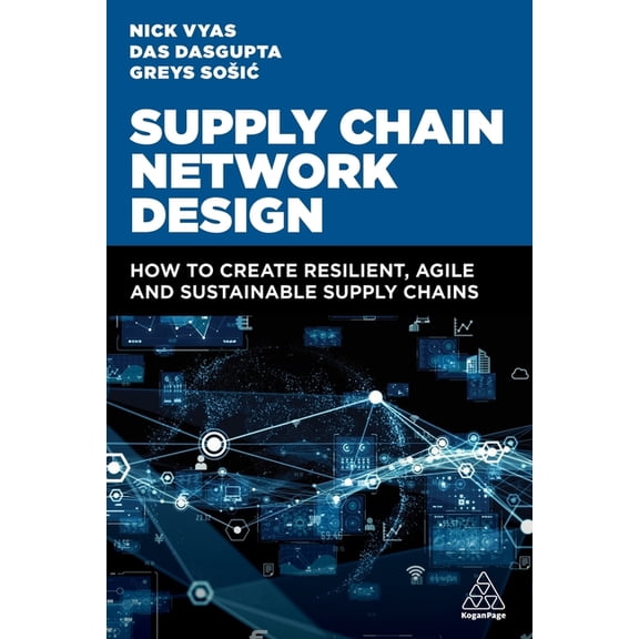 Supply Chain Network Design: How to Create Resilient, Agile and Sustainable Supply Chains, (Hardcover)