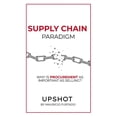 thumbnail image 1 of Supply Chain Paradigm (Upshot): Why Is Procurement as Important as Selling? (Paperback), 1 of 1