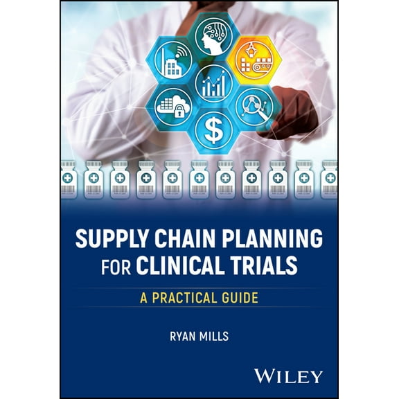 Supply Chain Planning for Clinical Trials: A Practical Guide (Paperback)