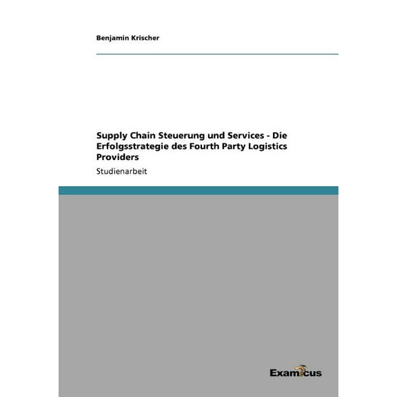 Supply Chain Steuerung und Services - Die Erfolgsstrategie des Fourth Party Logistics Providers (Paperback)
