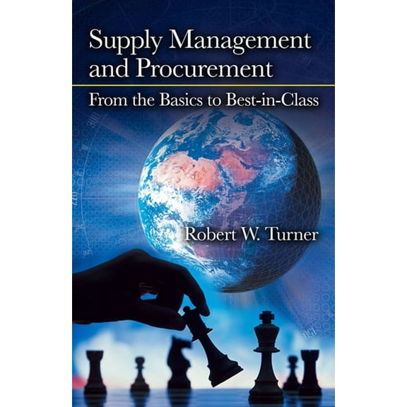 Supply Management and Procurement : From the Basics to Best-in-Class (Hardcover)