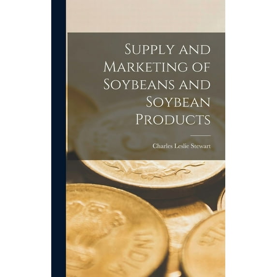 Supply and Marketing of Soybeans and Soybean Products (Hardcover)