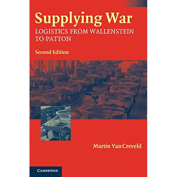Pre-Owned Supplying War: Logistics from Wallenstein to Patton (Paperback) 0521546575 9780521546577