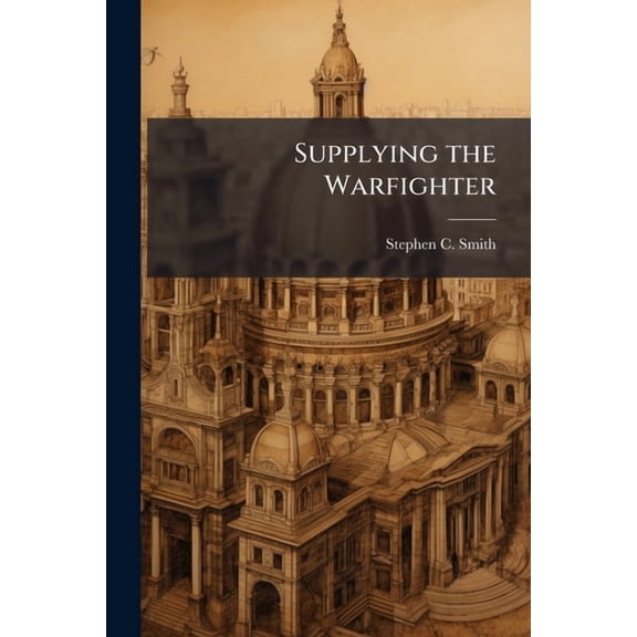 Supplying the Warfighter: Is Surplus an Answer?, (Paperback)