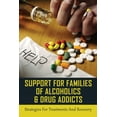 thumbnail image 1 of Support For Families Of Alcoholics & Drug Addicts: Strategies For Treatments And Recovery: What To Do If Your Adult Friend Or Loved One Has A Problem, 1 of 1