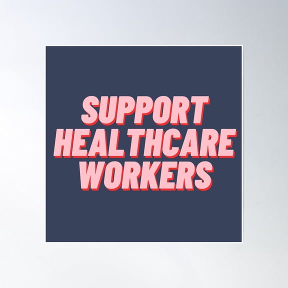 Support Healthcare Workers Poster Wall Art, Modern Wall Decor, 30x30 UNFRAMED