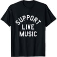thumbnail image 1 of Support Live Music Funny T-Shirt, 1 of 3