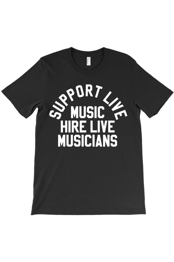 Support Live Music Hire Live Musicians Funny Graphic Novelty - Viral Tee H355 Unisex T-Shirt, Up to 5XL Available