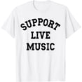 thumbnail image 1 of Support Live Music, Local Bands, Local Music Concert T-Shirt, 1 of 2