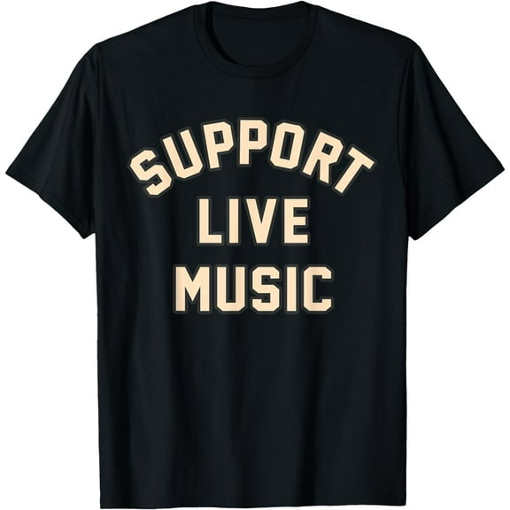 Support Live Music Musicians Local Bands Artists Music Lover T-Shirt