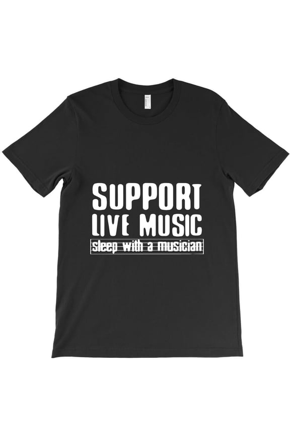 Support Live Music Sleep With A Musician Funny Sarcastic Quote - High Quality H33169 Unisex T-Shirt, Up to 5XL Available
