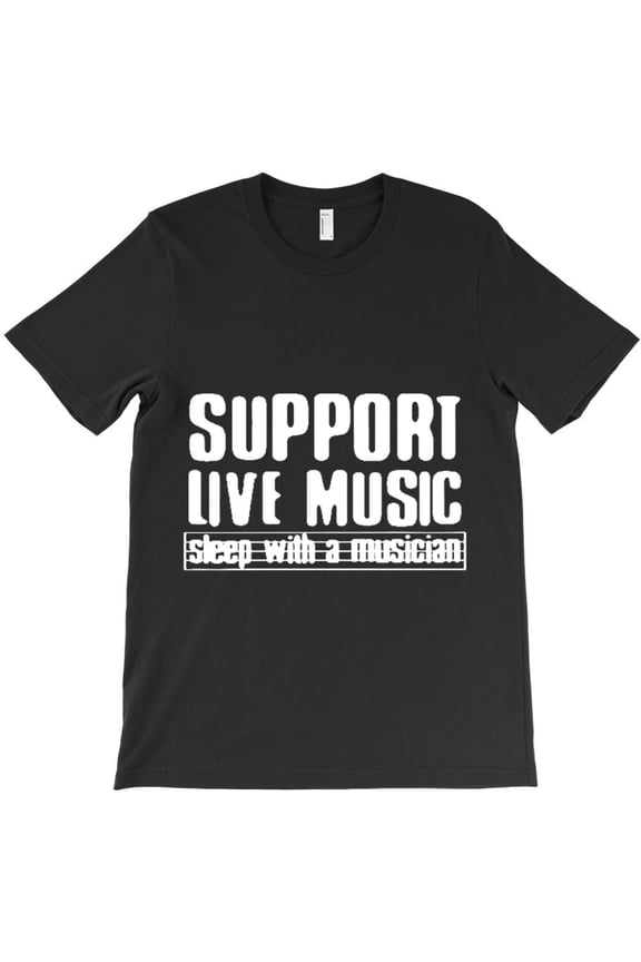 Support Live Music Sleep With A Musician Funny Sarcastic Quote - Premium Fabric H16662 T-Shirt, for Men and Women, Up to Size 5XL