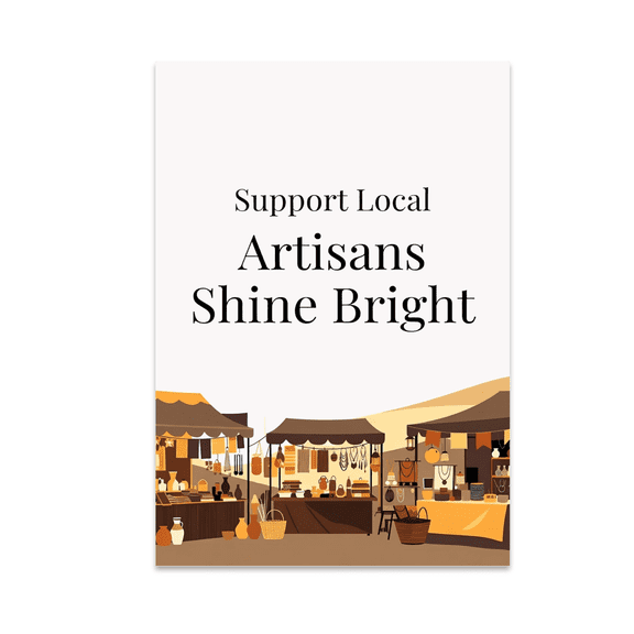 Support Local Artisans Shine Bright - Community Art Decor Enthusiast - 13x19 Poster Print