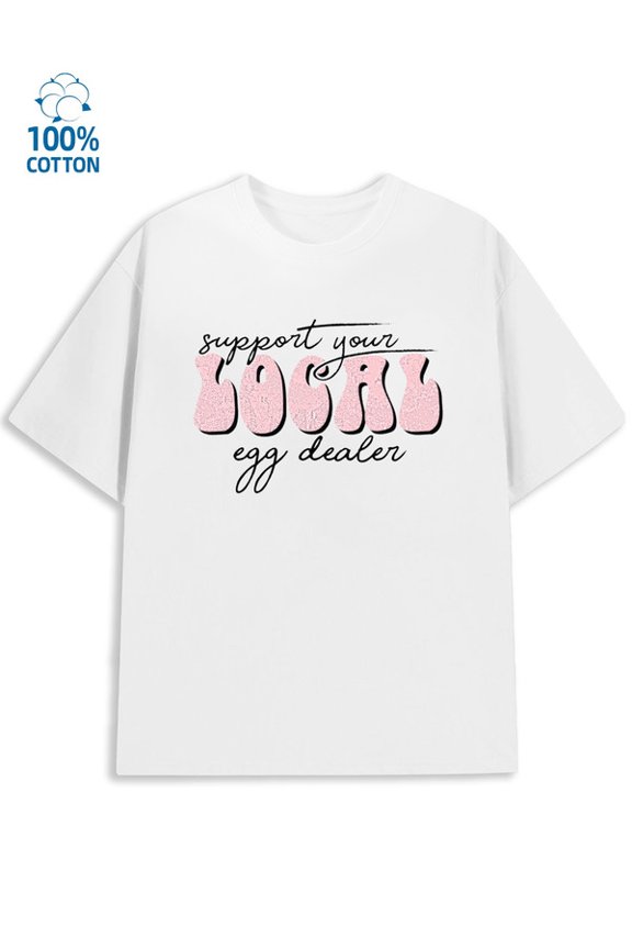 Support Your Local Egg Dealer men's lovers white Cool shirts, Funny shirts, t shirt taylor Christmas Fashion Unisex Shirt Short Sleeve tshirts Basic Unisex Shirt Printed tshirts