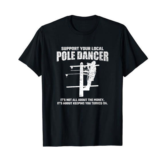 Support Local Pole Dancer - Lineman Electrician Electrical T-Shirt