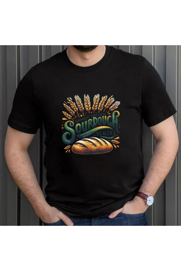 Support Local Sourdough Dealer Funny Bakery Kitchen Humor Quote Unisex T-Shirt, up to size 5XL