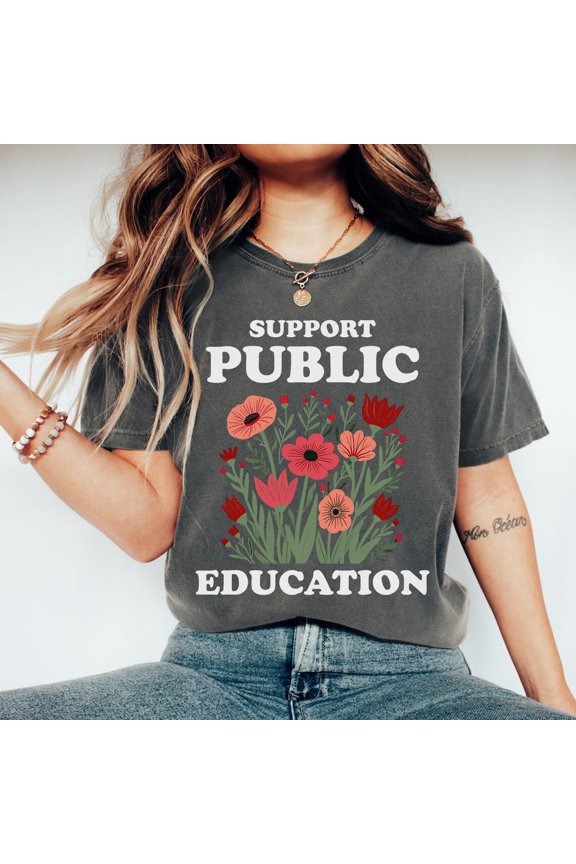 Support Public Education Shirt: Floral Teacher Activist Tee All Size S-5Xl