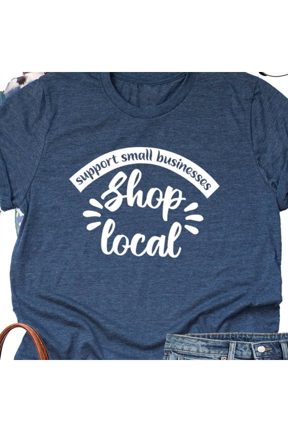 Support Small Business Shirt, Shop Local Shirt, Local Businesses Shirt, Small Biz Shirt, Local Farmer Tshirt, Small Business Mom Shirt Unisex S-5Xl Hot Trending Shirt, Vintage Birthday Gift