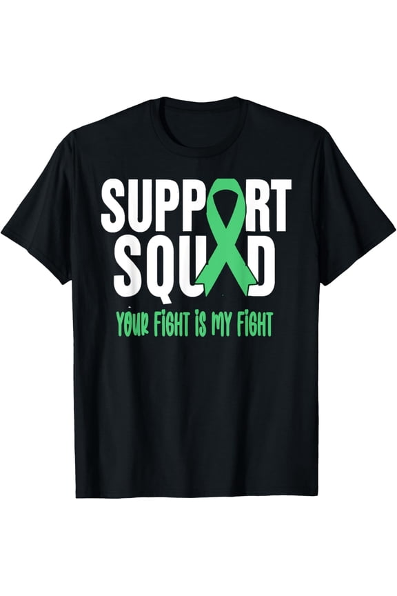 Support Squad Green Awareness Ribbon T-Shirt - Your Fight Is My Fight Inspirational Graphic Tee for Men Women - Mental Health Liver Cancer Lymphoma Support Apparel