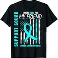 thumbnail image 1 of Support Squad I Wear Teal For My Friend Ovarian Cancer Flag T-Shirt Men women T-shirt black, gift. Sizes: S, M,L, XL, 2XL, 3XL, 4XL, 1 of 4