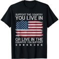 thumbnail image 1 of Support The Country You Live In Or Live In Where You Support T-Shirt, 1 of 4