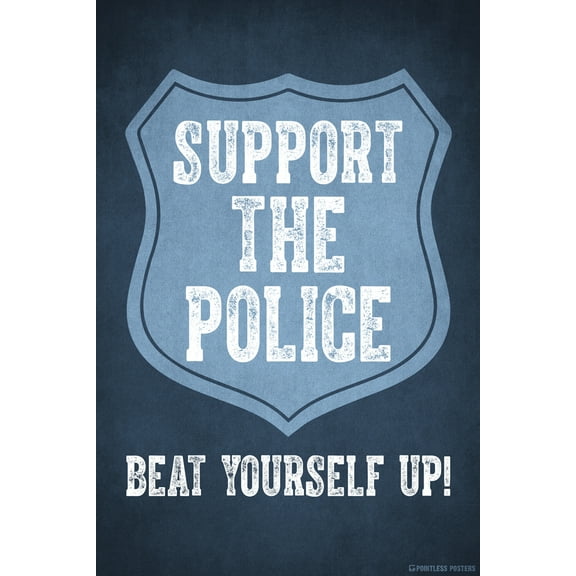 Support The Police Beat Yourself Up Funny Political Poster by Pointless Posters