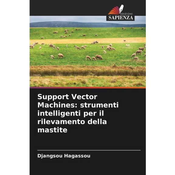 Support Vector Machines: strumenti intelligenti per il rilevamento della mastite, (Paperback)