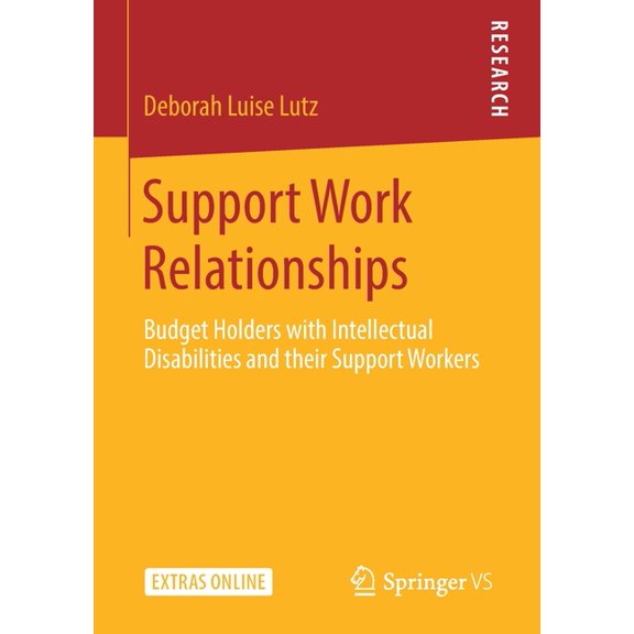 Support Work Relationships: Budget Holders with Intellectual Disabilities and Their Support Workers, (Paperback)
