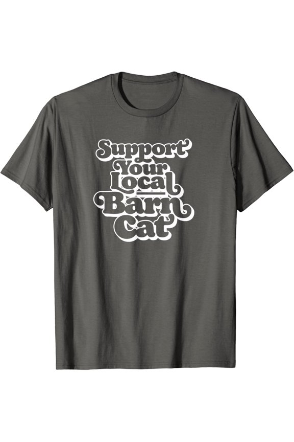 Support Your Local Barn Cat Kitty Cat Feral Pet T-Shirt