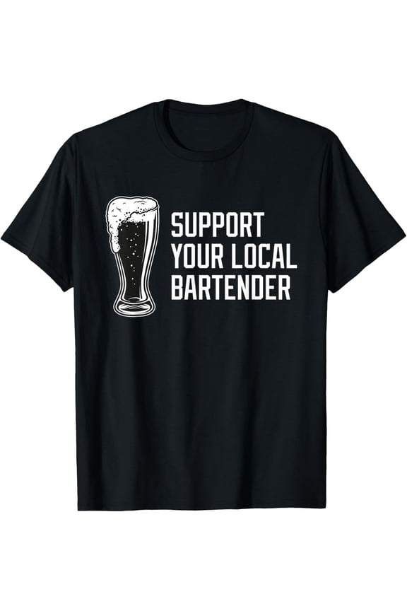 Support Your Local Bartender Dive Bar Beer Cocktail T-Shirt men and women can wear, black, white, gifts