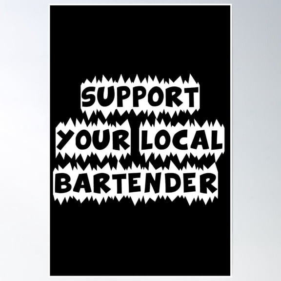 Support Your Local Bartender Poster Wall Art, Modern Wall Decor, 8x12 UNFRAMED