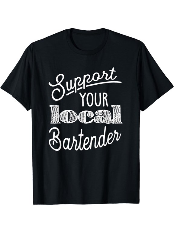 Support Your Local Bartender T Shirt