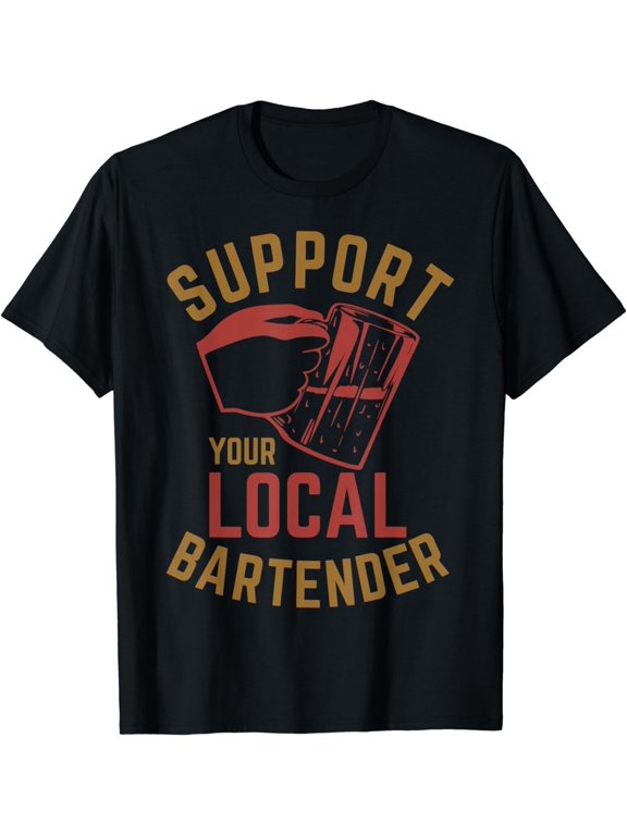 Support Your Local Bartender T-Shirt mens t shirt,black,women,funny,misfits,men,journey